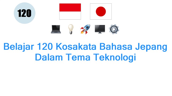 Belajar 120 Kosakata Bahasa Jepang Dalam Tema Teknologi